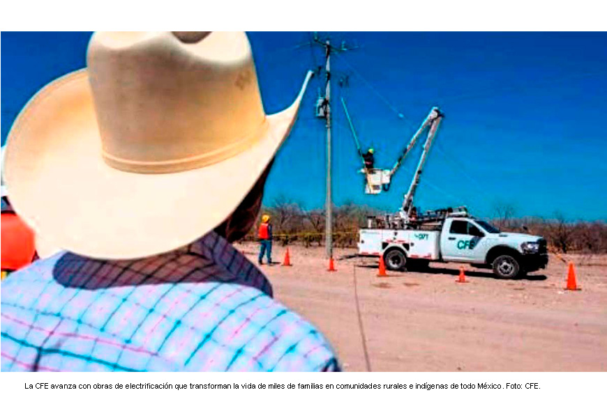 Con programa de electrificación, la CFE lleva justicia energética a todo México