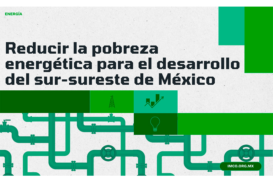 El sur-sureste de México debe atender la pobreza energética para incrementar su competitividad