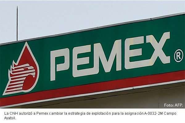 CNH aprueba a Pemex modificar plan de extracción en Ayatsil