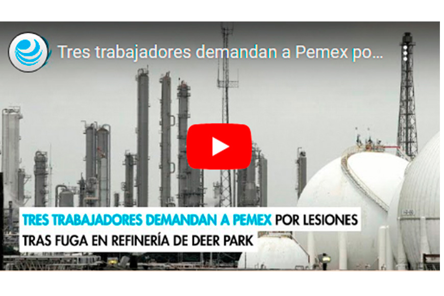 Tres trabajadores demandan a Pemex por lesiones tras fuga en refinería de Deer Park